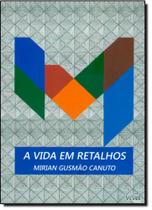 Vida em Retalhos, A Vida em Retalhos, A