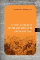 Vida literaria no brasil durante o romantismo, a - TINTA NEGRA Vida literaria no brasil durante o romantismo, a - TINTA NEGRA