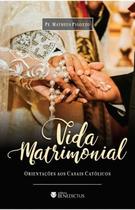 Vida Matrimonial: Orientações aos casais católicos