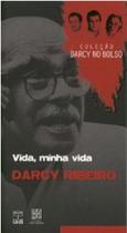 Vida, minha vida - (darcy ribeiro) - col. darcy de bolso - UNB