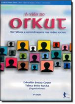 Vida no Orkut, A: Narrativas e Aprendizagens nas Redes Sociais