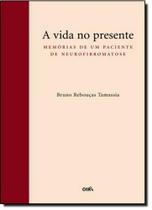 Vida no presente, a - memorias de um paciente de neurofibromatose