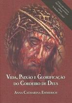 Vida, paixão e glorificação do cordeiro de Deus Vida, paixão e glorificação do cordeiro de Deus