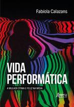 Vida Performática: a Mulher Ótima e Feliz na Mídia