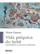 Vida Psíquica do Bebê - A Parentalidade e os Processos de Subjetivação Sortido - BLUCHER