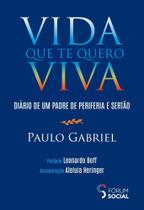 Vida Que Te Quero Viva - Diário de Um Padre de Periferia e Sertão - FORUM