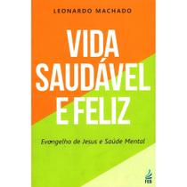 Vida Saudável E Feliz: Evangelho De Jesus E Saúde Mental - Feb