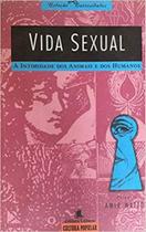 Vida Sexual - A Intimidade Dos Animais E Dos Humanos