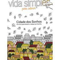 Vida simples para colorir - cidade dos sonhos - arteterapia antiestresse