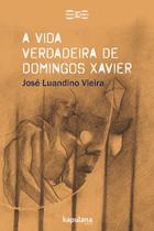 Vida Verdadeira de Domingos Xavier, A