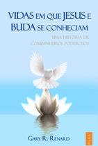 Vidas em que Jesus e Buda se conheciam - Gary Renard