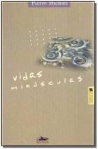 Vidas Minúsculas Vidas Minúsculas
