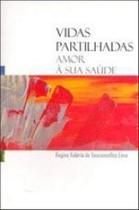 Vidas partilhadas - amor a sua saude - EDITORA DO AUTOR Vidas partilhadas - amor a sua saude - EDITORA DO AUTOR