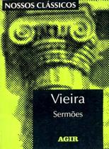 Vieira - Sermões - Nossos Clássicos 11 - Agir Vieira - Sermões - Nossos Clássicos 11 - Agir