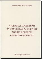 Vigência e Aplicação da Convenção N. 132 da Oit nas Relações de Trabalho no Brasil - SAFE - FABRIS Vigência e Aplicação da Convenção N. 132 da Oit nas Relações de Trabalho no Brasil - SAFE - FABRIS