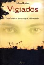 Vigiados - Uma Historia Sobre Anjos E Demonios - 1ª