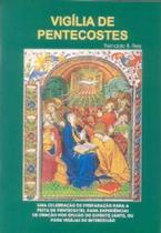 Vigilia De Pentecostes - Brochura - DISTRIBUIDORA LOYOLA DE LIVROS LTDA.