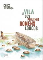 Vila dos Pequenos Homens Loucos, A - QUIXOTE Vila dos Pequenos Homens Loucos, A - QUIXOTE