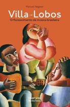 Villa-lobos: o florescimento da musica brasileira - MARTINS - MARTINS FONTES