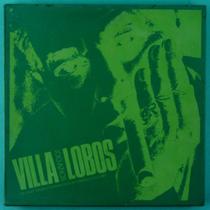 Villa Lobos - Villa Lobos 100 Anos - KUARUP DISCOS