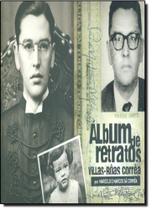 Villas-bôas Corrêa - Álbum de Retratos - MEMORIA VISUAL Villas-bôas Corrêa - Álbum de Retratos - MEMORIA VISUAL