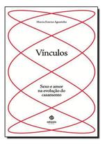 Vínculos: Sexo e Amor na Evolução do Casamento