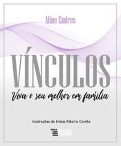 Vínculos: viva o seu melhor em família - INVERSO