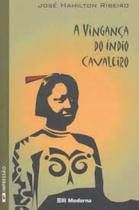 Vinganca do indio cavaleiro, a - col.veredas - EDITORA MODERNA