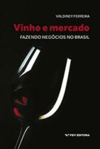 Vinho e mercado: fazendo negócios no brasil ed.1