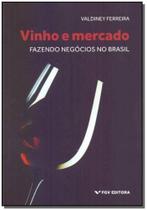 Vinho e Mercado - Fazendo Negócios no Brasil - FGV
