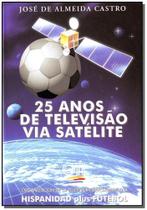 Vinte e Cinco Anos de Tv V/satélite - EDIPRO