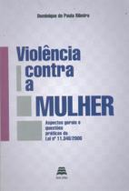 Violência Contra a Mulher Aspectos Gerais e Questões Práticas da Lei nº 11.340/2006 - Gazeta Jurídica