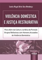 Violência Doméstica E Justiça Restaurativa - Juruá