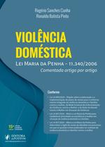 Violencia Domestica - Lei Maria da Penha - 11.340/2006 - Comentada Artigo