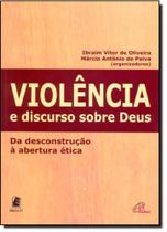 Violência e Discurso sobre Deus: da Descontrução à Abertura Ética - PAULINAS