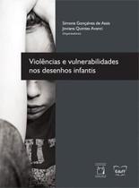 Violencia e vulnerabilidades nos desenhos infantis - EDUFF - EDITORA DA UNIVERSIDADE FEDERAL FLUMINENSE