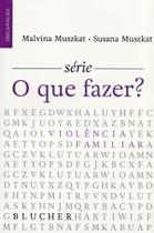 Violência Familiar. Série O Que Fazer - Edgard Blücher Violência Familiar. Série O Que Fazer - Edgard Blücher