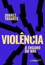Violência - O Engano do Mal - 01Ed/25 Violência - O Engano do Mal - 01Ed/25