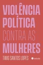 Violência Política Contra as Mulheres - MORULA EDITORA