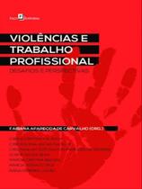 Violências e trabalho profissional - PACO EDITORIAL Violências e trabalho profissional - PACO EDITORIAL