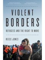 Violent borders - refugees and the right to move Violent borders - refugees and the right to move