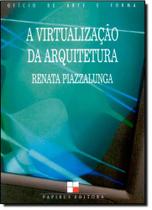 Virtualização da Arquitetura, A - Coleção Ofício de Arte e Forma