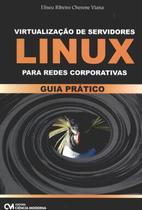 Virtualizacao De Servidores Linux Para Redes Corporativas - CIENCIA MODERNA