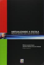 Virtualizando A Escola - Migracoes Docentes Rumo A... - EDITORA LIBER LIVRO