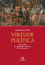 VIRTUDE POLíTICA - UMA ANáLISE DAS QUALIDADES E TALENTOS DOS GOVERNANTES