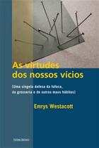 Virtudes dos nossos vicios, as Virtudes dos nossos vicios, as