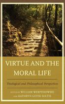 Virtue and the Moral Life - Rowman & Littlefield Publishing Group Inc