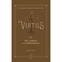 Virtus IV - De lobos a cordeiros - Verbo Encarnado