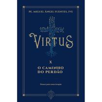 Virtus X - O caminho do perdão (Pe. Miguel Ángel Fuentes)