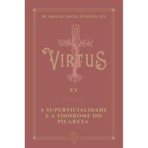 Virtus XV - A superficialidade e a síndrome do picareta (Pe. Miguel Ángel Fuentes)
